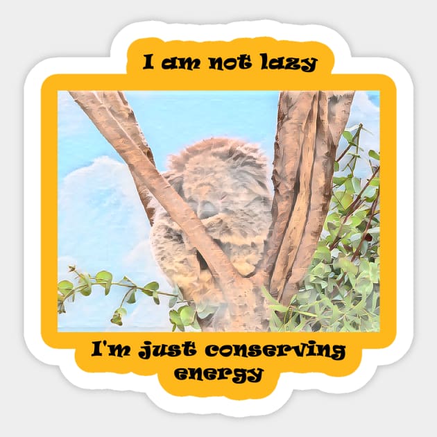 I am not lazy just conserving energy Sticker by fantastic-designs